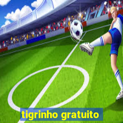 tigrinho gratuito